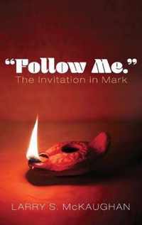 Follow Me. The Invitation in Mark