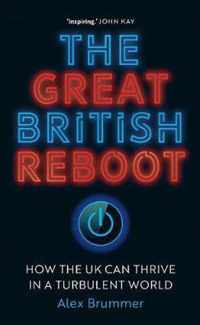 The Great British Reboot: How the UK Can Thrive in a Turbulent World