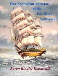 Our Norwegian Ancestors of the Fox River Settlement