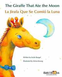The Giraffe That Ate the Moon: La Jirafa Que Se Comio La Luna