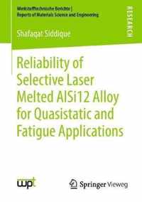 Reliability of Selective Laser Melted AlSi12 Alloy for Quasistatic and Fatigue A