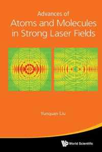 Advances Of Atoms And Molecules In Strong Laser Fields