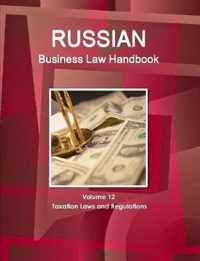 Russian Business Law Handbook Volume 12 Taxation Laws and Regulations