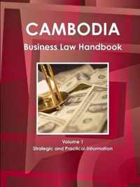 Cambodia Business Law Handbook Volume 1 Strategic and Practical Information