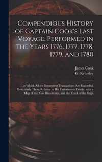 Compendious History of Captain Cook's Last Voyage, Performed in the Years 1776, 1777, 1778, 1779, and 1780 [microform]: in Which All the Interesting Transactions Are Recorded, Particularly Those Relative to His Unfortunate Death