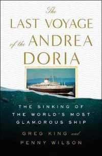 Last Voyage of the Andrea Doria, The The Sinking of the World's Most Glamorous Ship