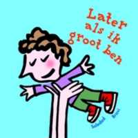 Later Als Ik Groot Ben