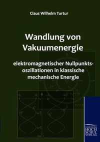 Wandlung von Vakuumenergie elektromagnetischer Nullpunktsoszillationen in klassische mechanische Energie