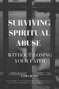 Surviving Spiritual Abuse Without Losing Your Faith