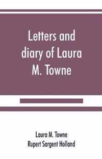 Letters and diary of Laura M. Towne