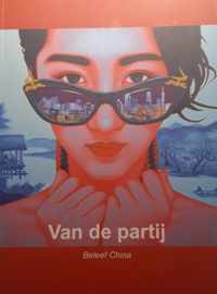 Van de partij Beleef China                                                           [autobiografisch] [milieu] [China] [thriller] [communistische partij] [diplomaten] [politiek] [verontreiniging] [Beijing]