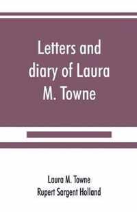 Letters and diary of Laura M. Towne
