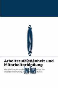 Arbeitszufriedenheit und Mitarbeiterbindung