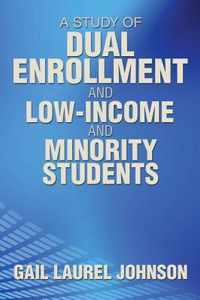 A Study of Dual Enrollment and Low-Income and Minority Students