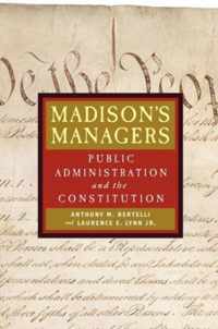 Madison's Managers - Public Administration and the Constitution