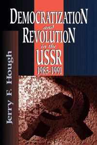 Democratization and Revolution in the U.S.R., 1985-91