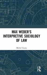 Max Weber's Interpretive Sociology of Law