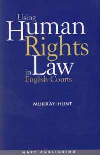 Using Human Rights Law in English Courts