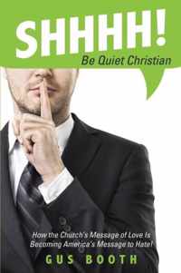 Shhhh! Be Quiet Christian