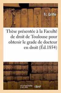 These Presentee A La Faculte de Droit de Toulouse Pour Obtenir Le Grade de Docteur En Droit