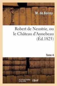 Robert de Neustrie, Ou Le Chateau d'Annebeau. Tome 4