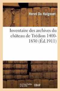 Inventaire Des Archives Du Chateau de Tredion 1400-1830 Tome 2