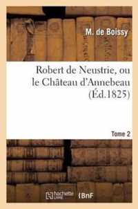 Robert de Neustrie, Ou Le Chateau d'Annebeau. Tome 2