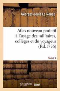 Atlas Nouveau Portatif A l'Usage Des Militaires, Colleges Et Du Voyageur. Tome 2