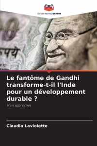 Le fantome de Gandhi transforme-t-il l'Inde pour un developpement durable ?