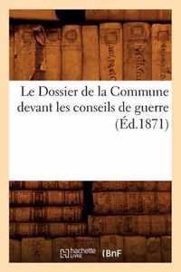 Le Dossier de la Commune Devant Les Conseils de Guerre (Ed.1871)