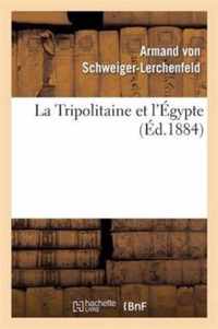 La Tripolitaine Et l'Egypte: d'Apres l'Ouvrage Allemand de M. de Schweiger-Lerchenfeld