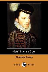 Henri III Et Sa Cour (Dodo Press)