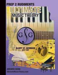 Prep 2 Rudiments Ultimate Music Theory Answer Book