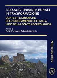 Paesaggi urbani e rurali in trasformazione. Contesti e dinamiche dell'insediamento letti alla luce della fonte archeologica