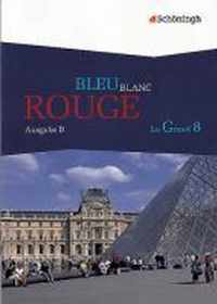 Bleu Blanc Rouge - Le Grand 8. Ausgabe B. Schülerbuch