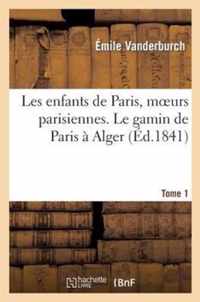 Les Enfants de Paris, Moeurs Parisiennes. Le Gamin de Paris a Alger, Tome 1