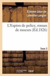 L'Espion de Police, Roman de Moeurs. 2e Edition. Tome 3