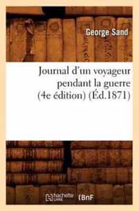 Journal d'Un Voyageur Pendant La Guerre (4e Edition) (Ed.1871)