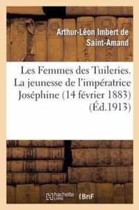 Les Femmes Des Tuileries. La Jeunesse de l'Imperatrice Josephine (14 Fevrier 1883)