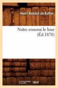 Notre Ennemi Le Luxe (Ed.1870)