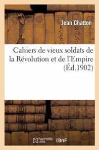 Cahiers de Vieux Soldats de la Revolution Et de l'Empire