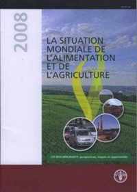 La Situation Mondiale de L'Alimentation Et de L' Agriculture 2008: Les Biocarburants