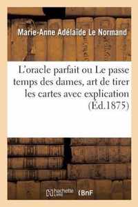 L'Oracle Parfait Ou Le Passe Temps Des Dames, Art de Tirer Les Cartes Avec Explication