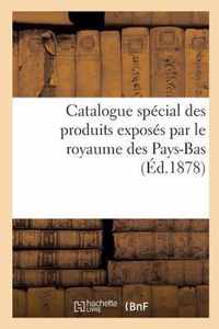 Catalogue Special Des Produits Exposes Par Le Royaume Des Pays-Bas, Publie Par La Commission Royale