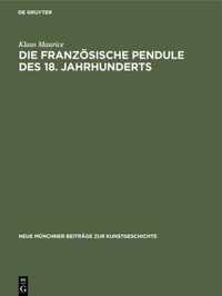 Die franzoesische Pendule des 18. Jahrhunderts