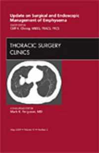 Update on Surgical and Endoscopic Management of Emphysema, An Issue of Thoracic Surgery Clinics