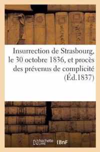 Insurrection de Strasbourg, Le 30 Octobre 1836, Et Proces Des Prevenus de Complicite