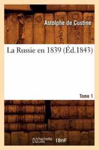 La Russie En 1839. Tome 1 (Ed.1843)