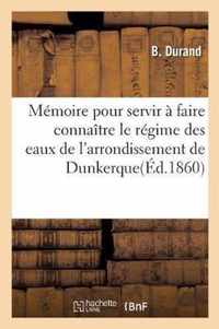 Memoire Pour Servir A Faire Connaitre Le Regime Des Eaux de l'Arrondissement de Dunkerque