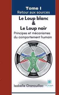 Le Loup blanc Le Loup noir: Tome I Retour aux sources